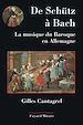 Téléchargez le livre numérique:  De Schütz à Bach. La musique du baroque en Allemagne