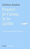 Télécharger l'ebook France, je t'aime je te quitte
