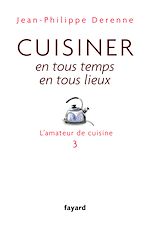 Téléchargez le livre :  Cuisiner en tous temps, en tous lieux