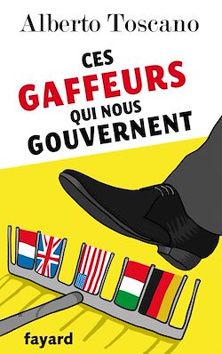 Ces gaffeurs qui nous gouvernent