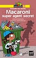 Téléchargez le livre numérique:  Macaroni super agent secret