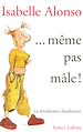 Téléchargez le livre numérique:  ...même pas mâle !