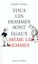 Téléchargez le livre numérique:  Tous les hommes sont égaux même les femmes
