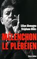Téléchargez le livre numérique:  Mélenchon le plébéien