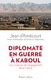 Téléchargez le livre numérique:  Diplomate en guerre à Kaboul