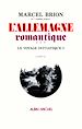 Téléchargez le livre numérique:  L'Allemagne romantique - tome 1
