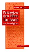 Télécharger l'ebook Petit Lexique des id�es fausses sur les religions