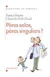 Télécharger l'ebook P�res solos, p�res singuliers ?