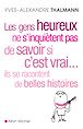 Télécharger le livre : Les Gens heureux ne s'inquiètent pas de savoir si c'est vrai... ils se racontent de belles histoires