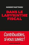 Télécharger l'ebook Dans le labyrinthe fiscal