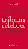 Télécharger le livre :  Les Tribuns célèbres de l'Histoire