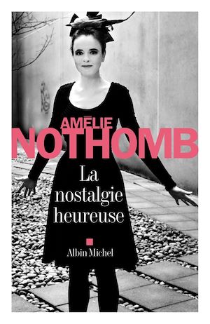 La Nostalgie heureuse | Nothomb, Amélie