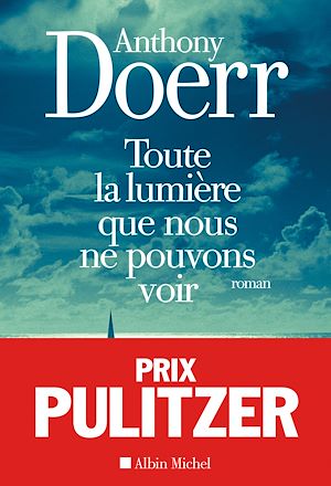 Toute la lumière que nous ne pouvons voir | Doerr, Anthony. Auteur