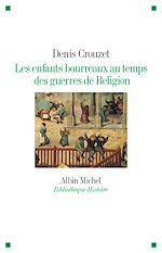 Download this eBook Les Enfants bourreaux au temps des guerres de Religion