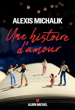 Une histoire d'amour | Michalik, Alexis. Auteur