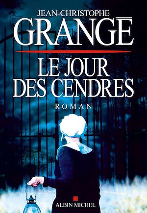 Le Jour des cendres | Grangé, Jean-Christophe. Auteur
