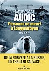 Personne ne meurt à Longyearbyen | Audic, Morgan