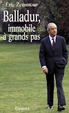 Télécharger le livre :  Balladur, immobile à grands pas
