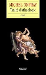 Téléchargez le livre :  Traité d'Athéologie