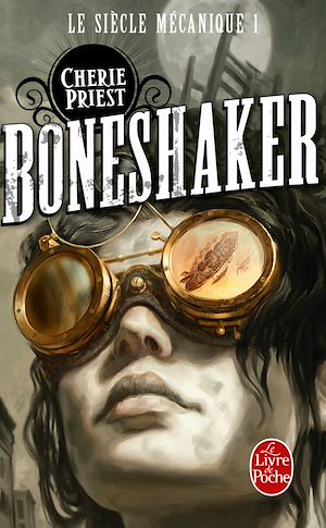 Plus d'infos sur 'Boneshaker (Le Siècle mécanique, Tome 1)' Boneshaker (Le Siècle mécanique, Tome 1) | Priest, Cherie. Auteur