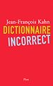 Téléchargez le livre numérique:  Dictionnaire incorrect
