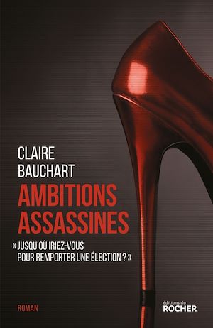 Plus d'infos sur 'Ambitions assassines' Ambitions assassines | Bauchart, Claire. Auteur