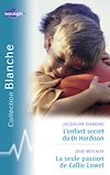 Télécharger le livre :  L'enfant secret du Dr Hardison - La seule passion de Callie Lowel