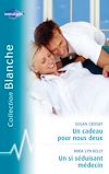 Télécharger le livre :  Un cadeau pour nous deux - Un si séduisant médecin