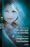 Télécharger le livre :  Je sais que tu m'attends - Dangereuse fascination