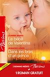 Télécharger le livre :  Le bébé de Valentina - Dans les bras d'un prince - Le coeur a ses raisons