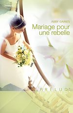 Téléchargez le livre :  Mariage pour une rebelle