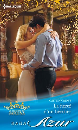 La Couronne de Santina Tome 4 : La fierté d'un héritier de Caitlin Crews 9782280279611_w300