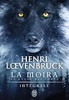 La Moïra - Le cycle des loups (L'Intégrale) | Loevenbruck, Henri