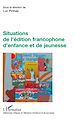 Téléchargez le livre numérique:  Situations de l'édition francophone d'enfance et de jeunesse