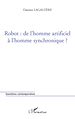 Téléchargez le livre numérique:  Robot : de l'homme artificiel à l'homme synchronique ?