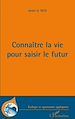 Téléchargez le livre numérique:  Connaître la vie pour saisir le futur