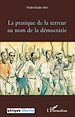 Téléchargez le livre numérique:  La pratique de la terreur au nom de la démocratie