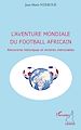 Téléchargez le livre numérique:  L'aventure mondiale du football africain