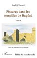 Téléchargez le livre numérique:  FISSURES DANS LES MURAILLES DE BAGDAD  (TOME I)