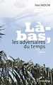 Téléchargez le livre numérique:  LA BAS LES ADVERSAIRES DU TEMPS   ROMAN