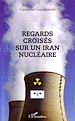 Téléchargez le livre numérique:  Regards croisés sur un Iran nucléaire