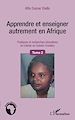 Téléchargez le livre numérique:  Apprendre et enseigner autrement en Afrique (Tome 2)