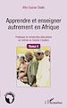 Téléchargez le livre numérique:  Apprendre et enseigner autrement en Afrique (Tome 1)