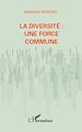 Téléchargez le livre numérique:  La diversité : une force commune