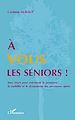 Téléchargez le livre numérique:  A vous les séniors !