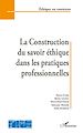 Téléchargez le livre numérique:  La construction du savoir éthique dans les pratiques professionnelles