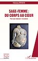 Téléchargez le livre numérique:  Sage-Femme : Du corps au coeur