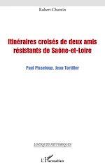 Téléchargez le livre numérique:  Itinéraires croisés de deux amis résistants de Saône-et-Loire