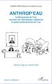Téléchargez le livre numérique:  Anthrop'eau. L'anthropologie de l'eau racontée aux hydrologues, ingénieurs et autres professionnels de l'eau