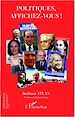 Téléchargez le livre numérique:  Politiques, affichez-vous !